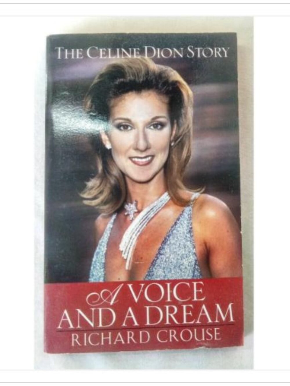 A Voice and a Dream: The Celine Dion Story Richard Crouse 1998 First Edition
